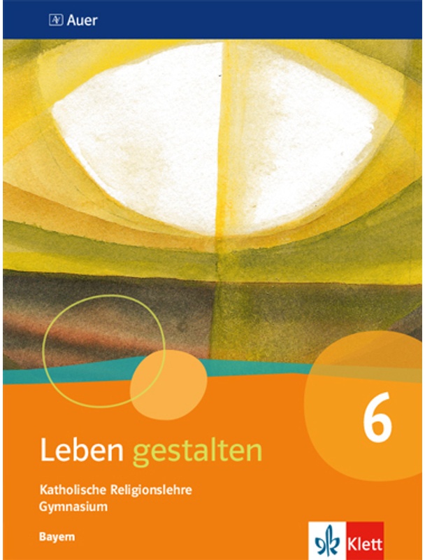 Leben Gestalten. Ausgabe Für Bayern Gymnasium Ab 2017 / Leben Gestalten 6. Ausgabe Bayern  Kartoniert (TB)