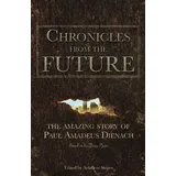 Ingramcontent Chronicles From The Future: The amazing story of Paul Amadeus Dienach
