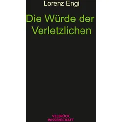 Engi:Die Würde der Verletzlichen, Fachbücher von Lorenz Engi