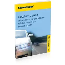 Geschäftsreisen: Privaten PKW für betriebliche Fahrten nutzen und Steuern sparen