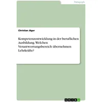 GRIN Verlag Kompetenzentwicklung in der beruflichen Ausbildung. Welchen Verantwortungsbereich