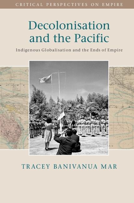 Decolonisation and the Pacific: eBook von Tracey Banivanua Mar