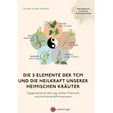 nymphenburger in der franckh-kosmos verlags-gmbh & co. kg Die 5 Elemente der TCM und die Heilkraft unserer heimischen Kräuter