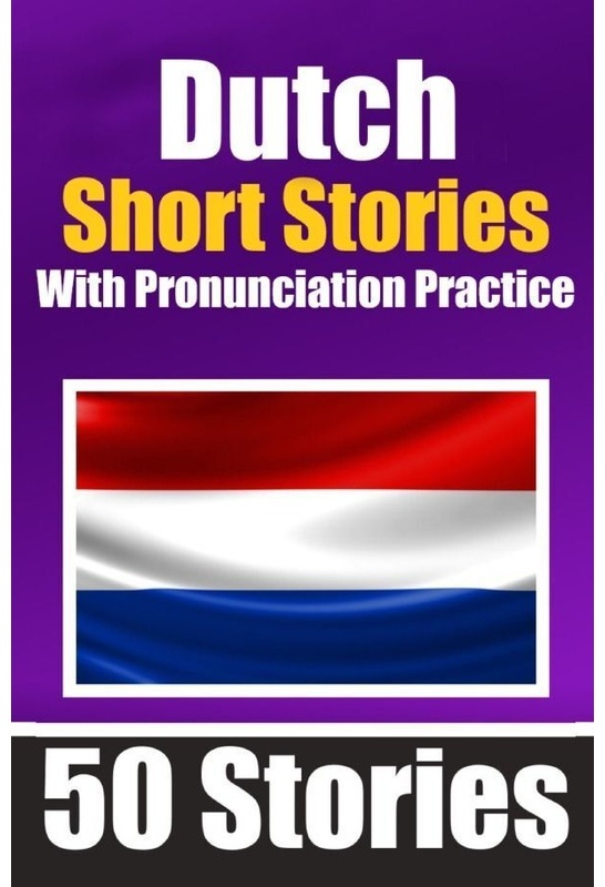50 Short Stories In Dutch With Pronunciation Practice | A Dual-Language Book In English And Dutch | Bilingual Stories In Dutch - Auke de Haan, Kartoni