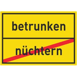 betrunken nüchtern Aufkleber Ortsaufkleber A6 (105x148mm)