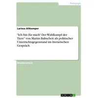 GRIN Verlag 'Ich bin für mich! Der Wahlkampf der