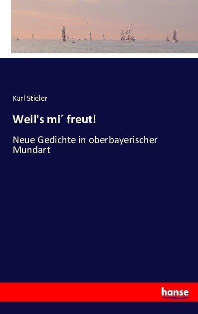 Weil's Mi Freut! - Karl Stieler  Kartoniert (TB)
