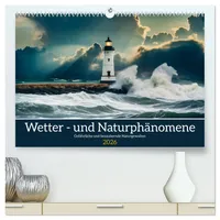 Calvendo Wetter- und Naturphänomene (hochwertiger Premium Wandkalender 2026 DIN