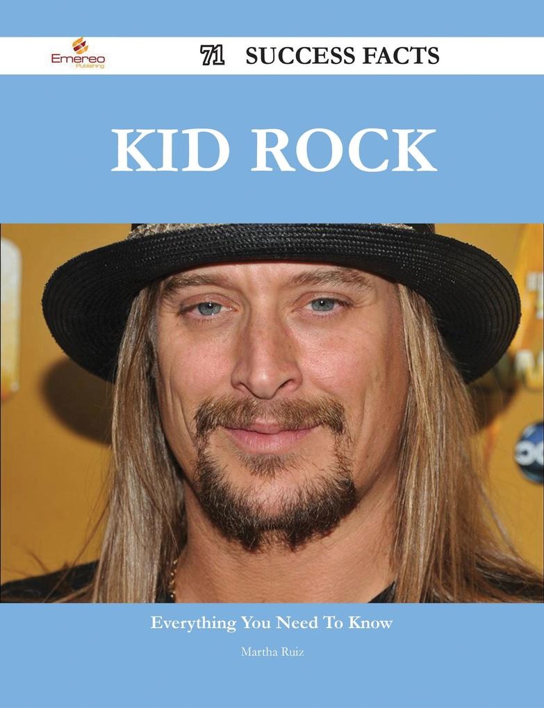 Kid Rock 71 Success Facts - Everything you need to know about Kid Rock: eBook von Martha Ruiz