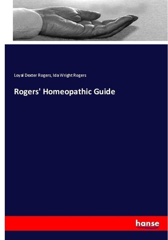 Rogers' Homeopathic Guide - Loyal Dexter Rogers  Ida Wright Rogers  Kartoniert (TB)