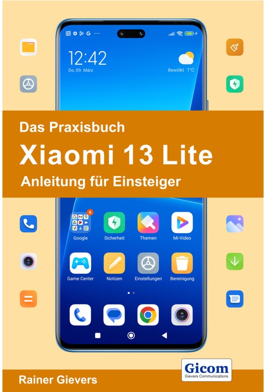 Das Praxisbuch Xiaomi 13 Lite - Anleitung Für Einsteiger - Rainer Gievers, Kartoniert (TB)