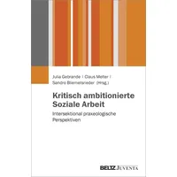 Beltz Kritisch ambitionierte Soziale Arbeit: Intersektional praxeologische Perspektiven