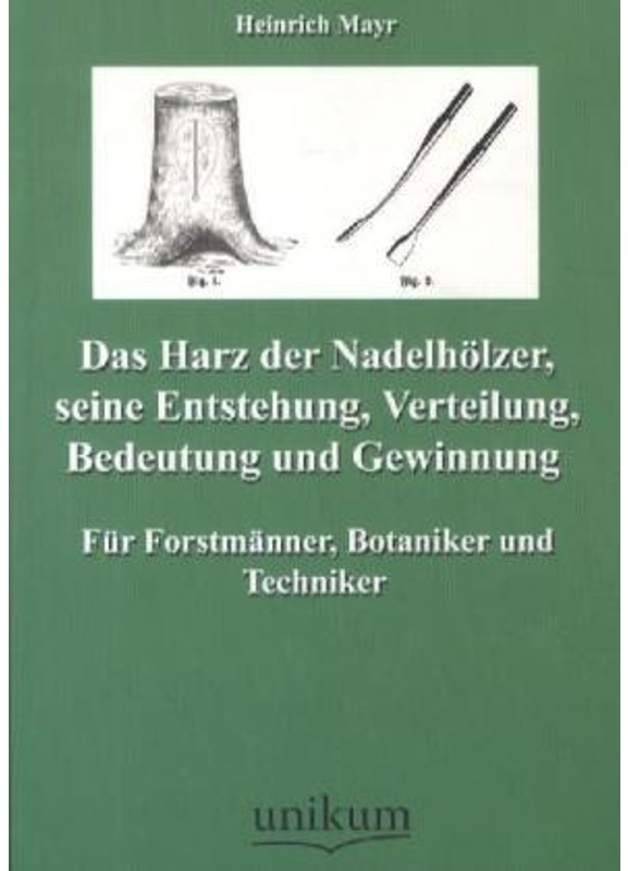 Das Harz Der Nadelhölzer, Seine Entstehung, Verteilung, Bedeutung Und Gewinnung - Heinrich Mayr, Kartoniert (TB)