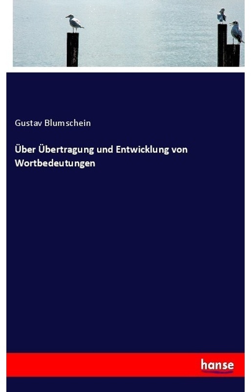 Über Übertragung Und Entwicklung Von Wortbedeutungen - Gustav Blumschein  Kartoniert (TB)