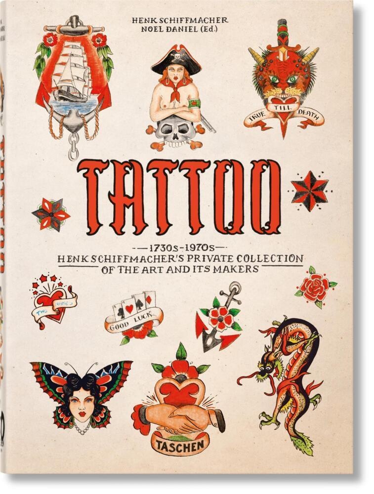 Tattoo. 1730S-1970S. Henk Schiffmacher's Private Collection. 40Th Ed. - Henk Schiffmacher  Gebunden