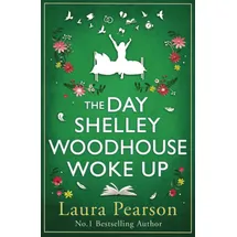 Boldwood Books The Day Shelley Woodhouse Woke Up: