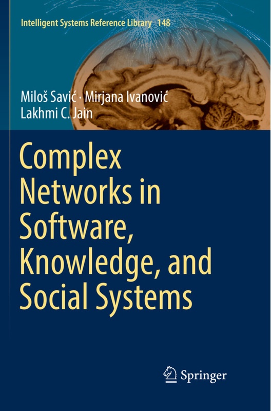 Complex Networks In Software, Knowledge, And Social Systems - Milos Savic, Mirjana Ivanovic, Lakhmi C. Jain, Kartoniert (TB)