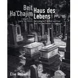Amalthea Signum Beit Ha’Chajim – Haus des Lebens: Der jüdische Friedhof von Graz. Vom Tod und Sterben im Judentum