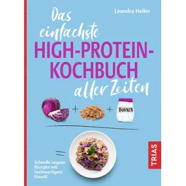 Trias Das einfachste High-Protein-Kochbuch aller Zeiten