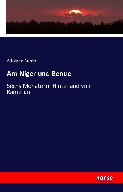 Am Niger Und Benue - Adolphe Burdo  Kartoniert (TB)