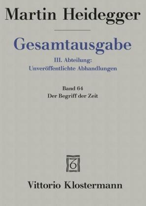 Gesamtausgabe: Bd.64 Der Begriff Der Zeit (1924). Anhang: Der Begriff Der Zeit. Vortrag Vor Der Marburger Theologenschaft Juli 1924 - Martin Heidegger