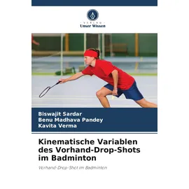 Verlag Unser Wissen Kinematische Variablen des Vorhand-Drop-Shots im Badminton