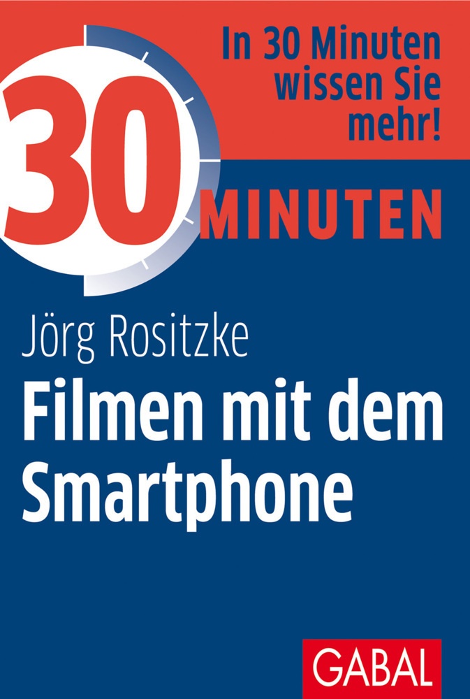 30 Minuten / 30 Minuten Filmen Mit Dem Smartphone - Jörg Rositzke  Kartoniert (TB)