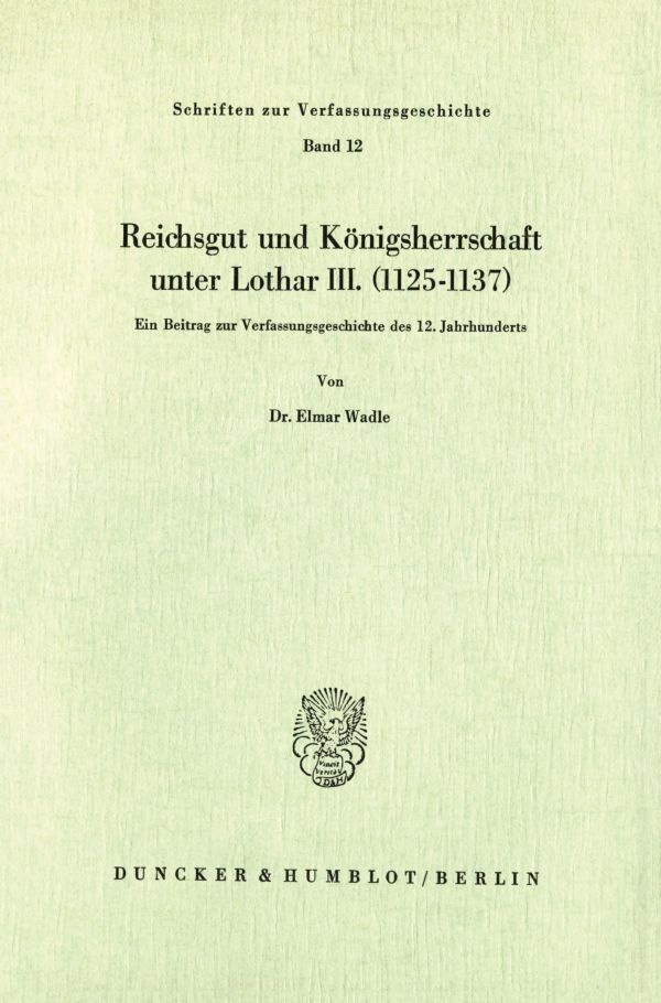 Reichsgut Und Königsherrschaft Unter Lothar Iii. (1125 - 1137). - Elmar Wadle  Kartoniert (TB)