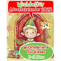 Wichteltür Adventskalender 2023: Farbige & zauberhafte Wichtelbriefe für Kinder ab 3-5 Jahren - Wichtelbriefe für die Wichteltür - Wichtel Buch - ... (wichtel zubehör weihnachten buch, Band 1)
