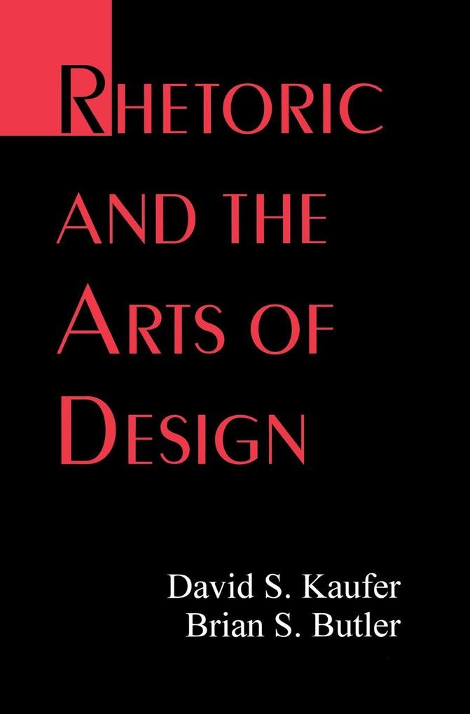 Rhetoric and the Arts of Design: eBook von David S. Kaufer/ Brian S. Butler