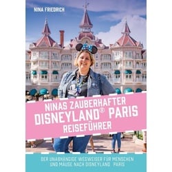 Ninas zauberhafter Disneyland Paris Reiseführer