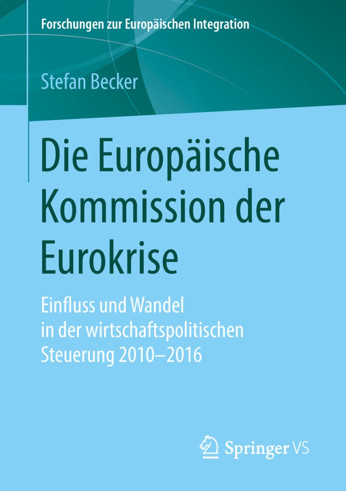 Forschungen Zur Europäischen Integration / Die Europäische Kommission Der Eurokrise - Stefan Becker  Kartoniert (TB)