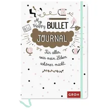 Groh Verlag Happy Bullet Journal: Für alles, was mein Leben schöner macht