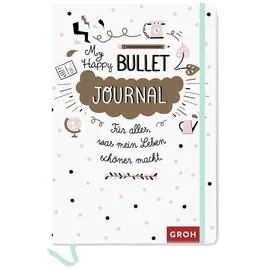 Groh Verlag Happy Bullet Journal: Für alles, was mein Leben schöner macht