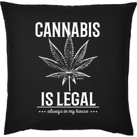 Cannabis Sprüche Kissen - Deko-Kissen Marihuana : Cannabis is legal Always in My House -- Kiffer Geschenk-Kissen Hanf / Weed - Kissen ohne Füllung - Farbe: schwarz