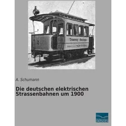 Die deutschen elektrischen Strassenbahnen um 1900