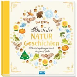 TRÖTSCH - Vorlesebuch Das große Buch der Naturgeschichten Mit 12 Erzählungen durch das Jahr