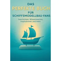 BoD - Books on Demand Das perfekte Buch für Schiffsmodellbau-Fans