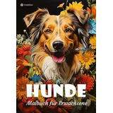 tredition Hunde Malbuch für Erwachsene - Süße Hunde zum Ausmalen - Malbuch Hunde für Entspannung & Anti-Stress: