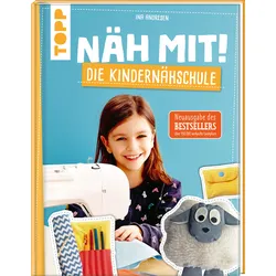 Näh mit! Die Kindernähschule - Kindgerechte Modelle für die Nähmaschine. Die Neuausgabe des Bestsellers