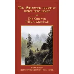 Der Herr der Ringe: Die Karte von Tolkiens Mittelerde - Die Straße gleitet fort und fort