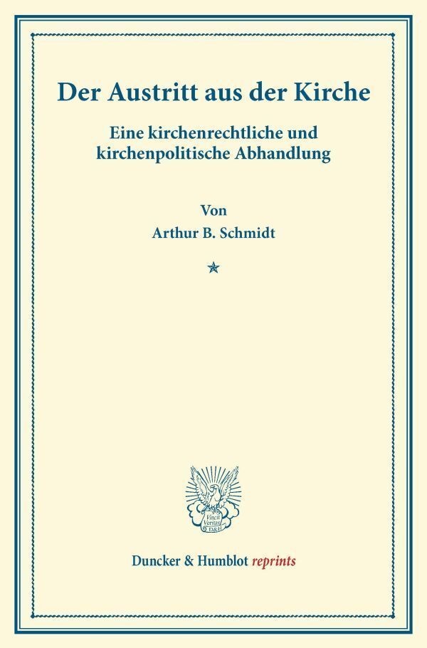 Duncker & Humblot Reprints / Der Austritt Aus Der Kirche. - Arthur B. Schmidt  Kartoniert (TB)