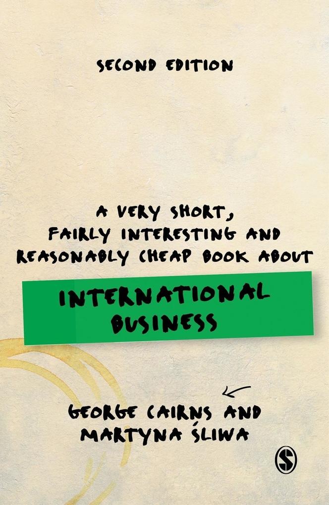 A Very Short Fairly Interesting and Reasonably Cheap Book about International Business: eBook von George Cairns/ Martyna Sliwa