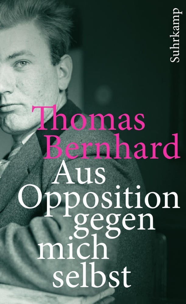 Aus Opposition Gegen Mich Selbst - Thomas Bernhard  Taschenbuch