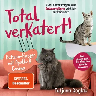 Total verkatert! Katzen-Knigge mit Apollo & Cosmo: Zwei Kater zeigen wie Katzenhaltung wirklich funktioniert - das einzige Handbuch das Menschen defin