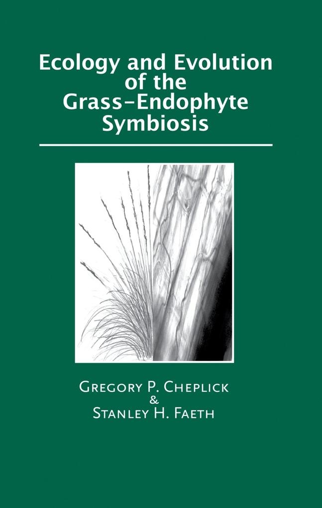 Ecology and Evolution of the Grass-Endophyte Symbiosis: eBook von Gregory P. Cheplick/ Stanley Faeth