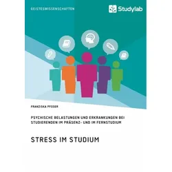 Stress im Studium. Psychische Belastungen und Erkrankungen bei Studierenden im Präsenz- und im Fernstudium