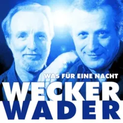 Wecker Wader - Was für eine Nacht