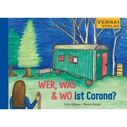 WER, WAS & WO ist Corona?