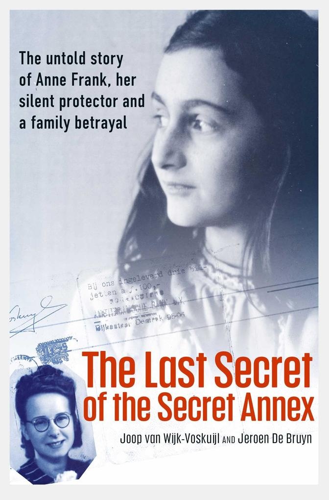 The Last Secret of the Secret Annex: Buch von Joop van Wijk-Voskuijl/ Jeroen De Bruyn